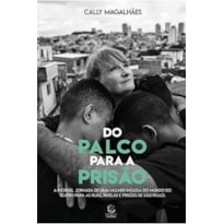 Do palco para a prisão: A incrível jornada de uma mulher inglesa do mundo do teatro para as ruas, favelas e prisões de São Paulo