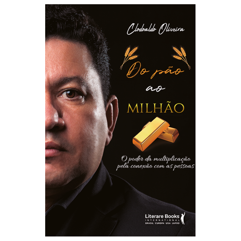 DO PÃO AO MILHÃO - O PODER DA MULTIPLICAÇÃO PELA CONEXÃO COM AS PESSOAS