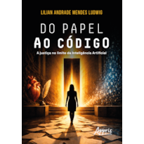 DO PAPEL AO CÓDIGO: A JUSTIÇA NO LIMITE DA INTELIGÊNCIA ARTIFICIAL