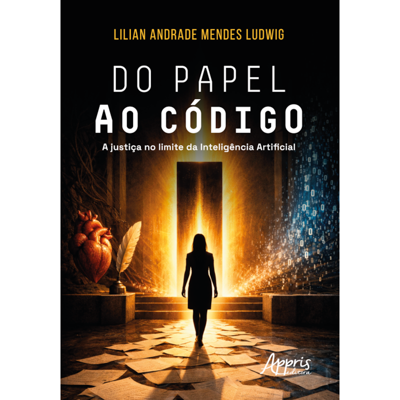 DO PAPEL AO CÓDIGO: A JUSTIÇA NO LIMITE DA INTELIGÊNCIA ARTIFICIAL