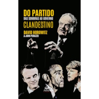 DO PARTIDO DAS SOMBRAS AO GOVERNO CLANDESTINO