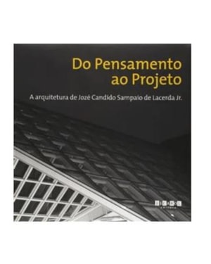 DO PENSAMENTO AO PROJETO - A ARQUITETURA DE JOZÉ CANDIDO SAMPAIO DE LACERDA JR.
