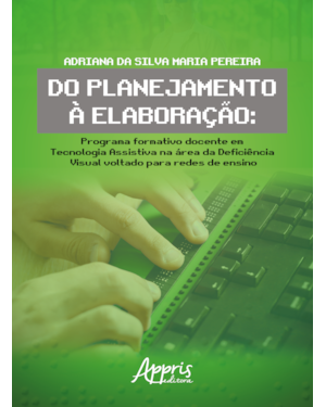 DO PLANEJAMENTO À ELABORAÇÃO: PROGRAMA FORMATIVO DOCENTE EM TECNOLOGIA ASSISTIVA NA ÁREA DA DEFICIÊNCIA VISUAL VOLTADO PARA REDES DE ENSINO