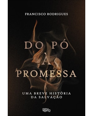 Do pó à promessa: uma breve história da salvação