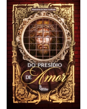 DO PRESÍDIO DE AMOR