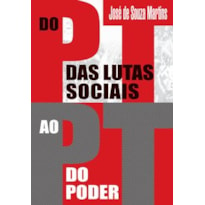 DO PT DAS LUTAS SOCIAIS AO PT DO PODER