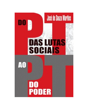 DO PT DAS LUTAS SOCIAIS AO PT DO PODER