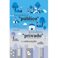 DO PÚBLICO "PÚBLICO" AO PÚBLICO "PRIVADO" NA EDUCAÇÃO