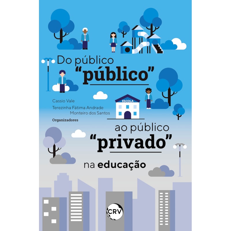 DO PÚBLICO "PÚBLICO" AO PÚBLICO "PRIVADO" NA EDUCAÇÃO