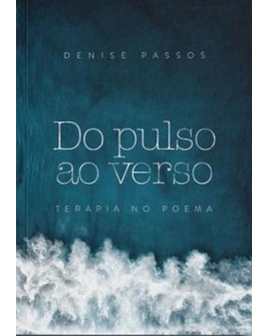 DO PULSO AO VERSO: TERAPIA NO POEMA