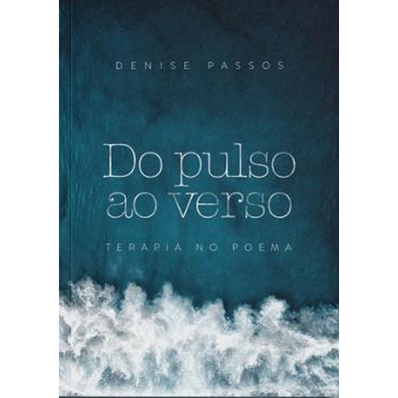 DO PULSO AO VERSO: TERAPIA NO POEMA