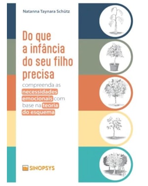 DO QUE A INFÂNCIA DO SEU FILHO PRECISA: COMPREENDA AS NECESSIDADES EMOCIONAIS COM BASE NA TEORIA DO ESQUEMA