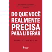 DO QUE VOCÊ REALMENTE PRECISA PARA LIDERAR