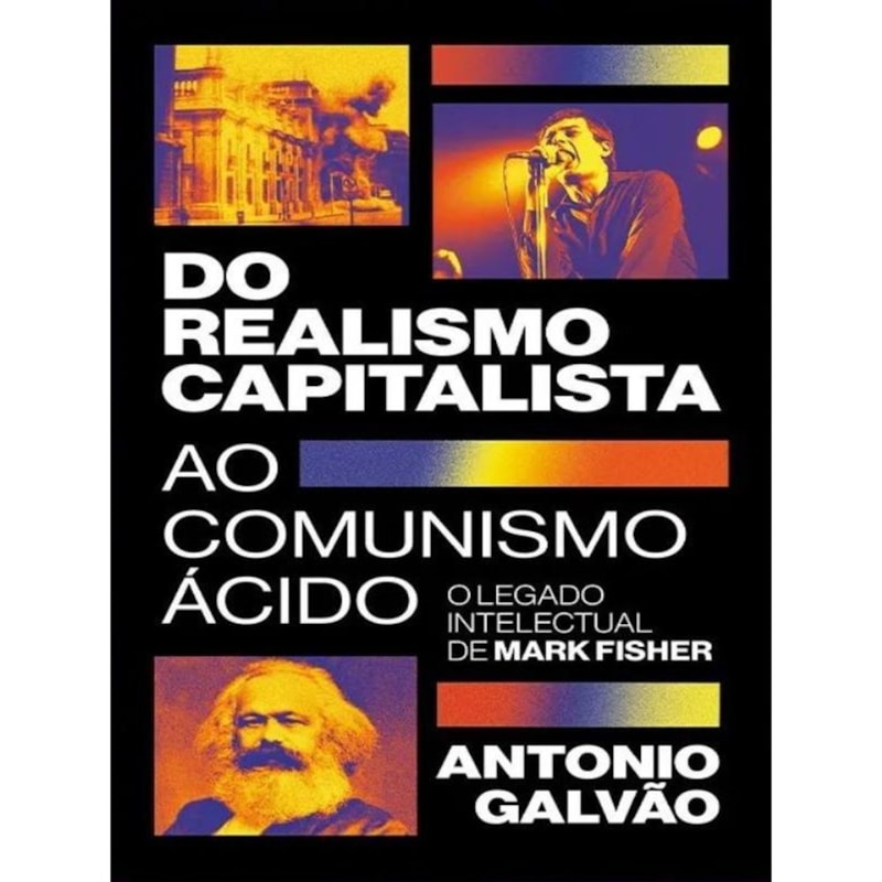 DO REALISMO CAPITALISTA AO COMUNISMO ÁCIDO: O LEGADO DE MARK FISHER