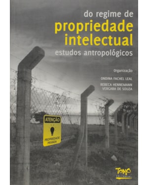 DO REGIME DE PROPRIEDADE INTELECTUAL - ESTUDOS ANTROPOLOGICOS