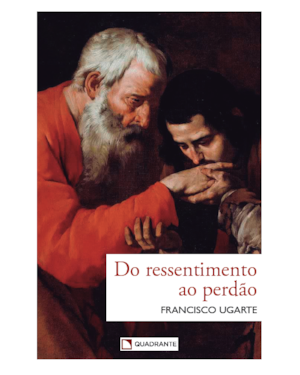 DO RESSENTIMENTO AO PERDÃO