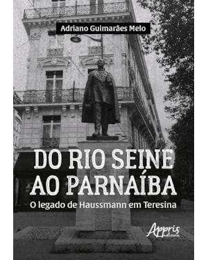DO RIO SEINE AO PARNAÍBA: O LEGADO DE HAUSSMANN EM TERESINA
