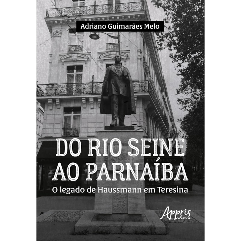 DO RIO SEINE AO PARNAÍBA: O LEGADO DE HAUSSMANN EM TERESINA
