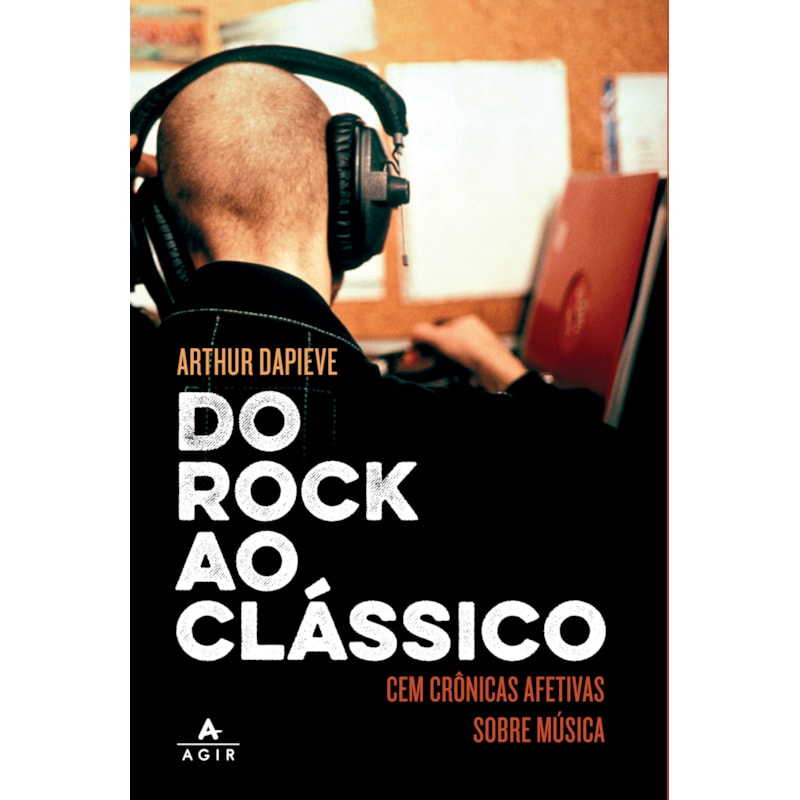 DO ROCK AO CLÁSSICO: CEM CRÔNICAS AFETIVAS SOBRE MÚSICA