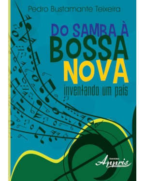 DO SAMBA A BOSSA NOVA: INVENTANDO UM PAIS - 1