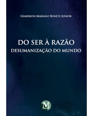 DO SER À RAZÃO: DESUMANIZAÇÃO DO MUNDO