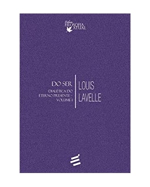DO SER - DIALÉTICA DO ETERNO PRESENTE - VOLUME I