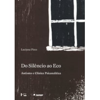 Do silêncio ao eco: autismo e clínica psicanalítica
