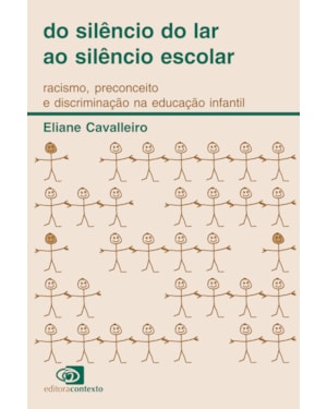 DO SILÊNCIO DO LAR AO SILÊNCIO ESCOLAR: RACISMO, PRECONCEITO E DISCRIMINAÇÃO NA EDUCAÇÃO INFANTIL