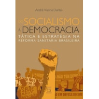 DO SOCIALISMO À DEMOCRACIA: TÁTICA E ESTRATÉGIA NA REFORMA SANITÁRIA BRASILEIRA