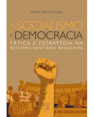 DO SOCIALISMO À DEMOCRACIA: TÁTICA E ESTRATÉGIA NA REFORMA SANITÁRIA BRASILEIRA