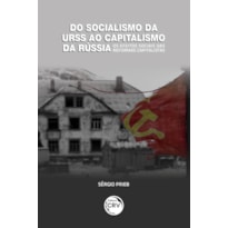 DO SOCIALISMO DA URSS AO CAPITALISMO DA RÚSSIA OS EFEITOS SOCIAIS DAS REFORMAS CAPITALISTAS