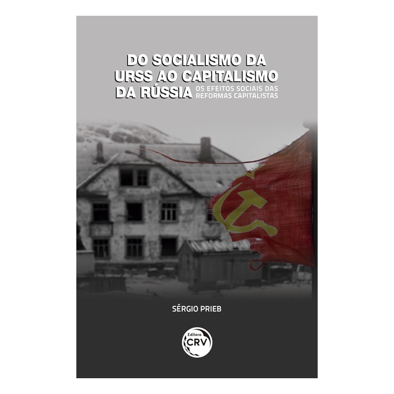 DO SOCIALISMO DA URSS AO CAPITALISMO DA RÚSSIA OS EFEITOS SOCIAIS DAS REFORMAS CAPITALISTAS