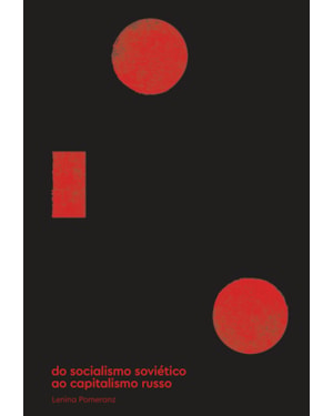 DO SOCIALISMO SOVIÉTICO AO CAPITALISMO RUSSO
