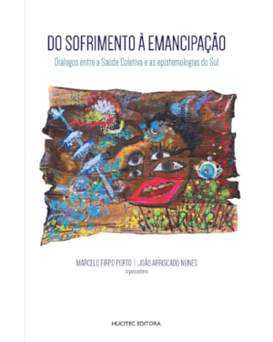 DO SOFRIMENTO À EMANCIPAÇÃO: DIÁLOGOS ENTRE A SAÚDE COLETIVA E AS EPISTEMOLOGIAS DO SUL