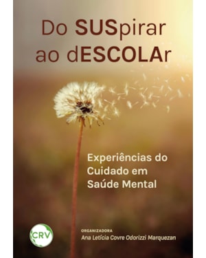 DO SUSPIRAR AO DESCOLAR: EXPERIÊNCIAS DO CUIDADO EM SAÚDE MENTAL