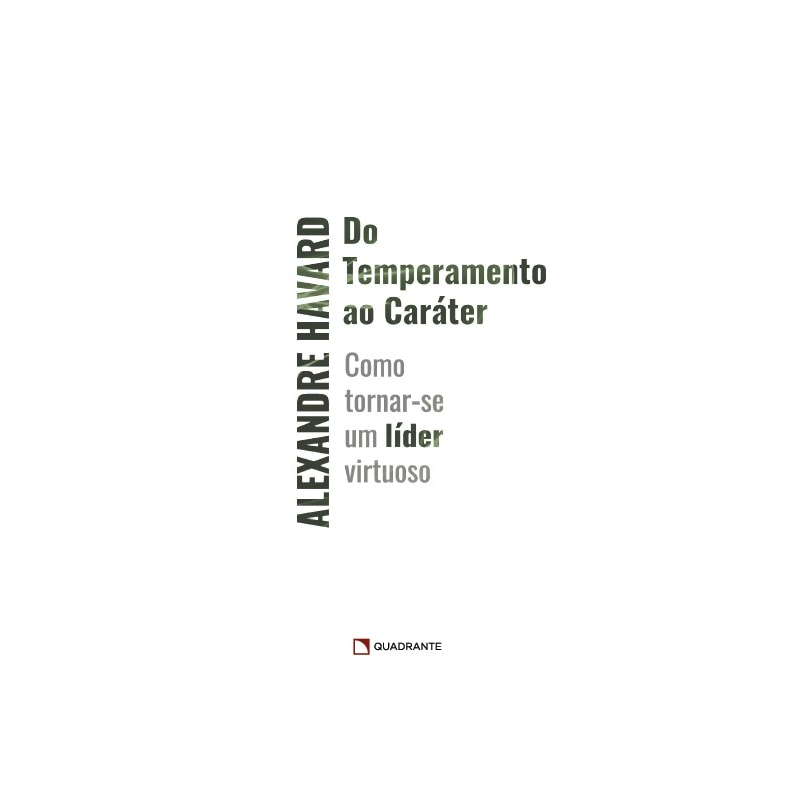 DO TEMPERAMENTO AO CARÁTER: COMO TORNAR-SE UM LÍDER VIRTUOSO