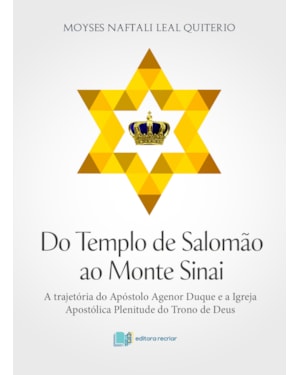 Do templo de Salomão ao Monte Sinai: a trajetória do apóstolo agenor duque e a igreja apostólica planitude do trono de Deus