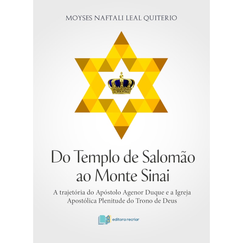 Do templo de Salomão ao Monte Sinai: a trajetória do apóstolo agenor duque e a igreja apostólica planitude do trono de Deus