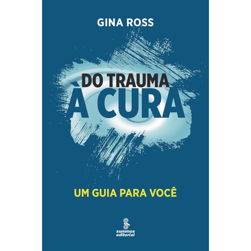 DO TRAUMA À CURA: UM GUIA PARA VOCÊ