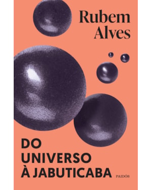 DO UNIVERSO À JABUTICABA: NOVA EDIÇÃO (BIBLIOTECA RUBEM ALVES)
