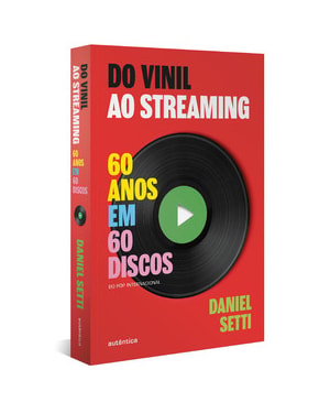 DO VINIL AO STREAMING VOL. 1: 60 ANOS EM 60 DISCOS