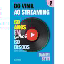 DO VINIL AO STREAMING VOL. 2: 60 ANOS EM OUTROS 60 DISCOS
