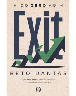 Do zero ao Exit: Como criar, escalar e vender empresas milionárias em tempo recorde