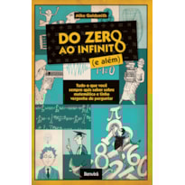 DO ZERO AO INFINITO (E ALÉM): TUDO O QUE VOCÊ SEMPRE QUIS SABER SOBRE MATEMÁTICA E TINHA VERGONHA DE PERGUNTAR