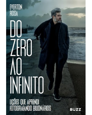 DO ZERO AO INFINITO: LIÇÕES QUE APRENDI FOTOGRAFANDO BILIONÁRIOS