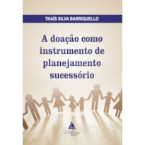 DOAÇÃO COMO INSTRUMENTO DE PLANEJAMENTO SUCESSÓRIO, A
