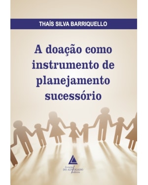DOAÇÃO COMO INSTRUMENTO DE PLANEJAMENTO SUCESSÓRIO, A