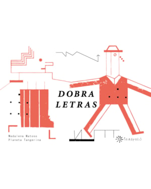 DOBRA LETRAS: (ALTAMENTE RECOMENDÁVEL FNLIJ 2025 NA CATEGORIA LITERATURA ESTRANGEIRA EM LÍNGUA PORTUGUESA)