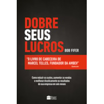 DOBRE SEUS LUCROS: O LIVRO DE CABECEIRA DE MARCEL TELLES, FUNDADOR DA AMBEV