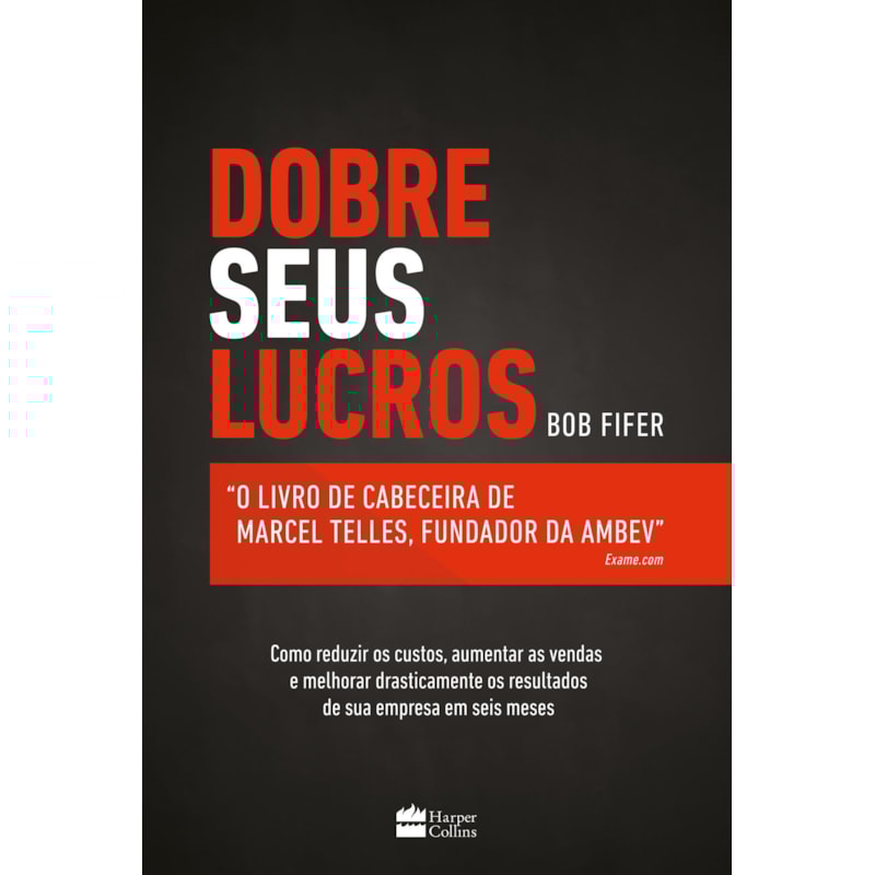 DOBRE SEUS LUCROS: O LIVRO DE CABECEIRA DE MARCEL TELLES, FUNDADOR DA AMBEV